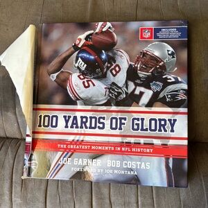 100 Yards of Glory: The Greatest Moments in NFL History